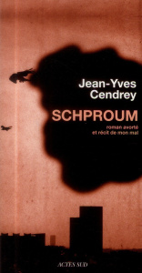 Schproum. Roman avorté et récit de mon mal - Cendrey Jean-Yves
