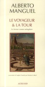 Le Voyageur et la Tour. Le lecteur comme métaphore - Manguel Alberto ; Le Boeuf Christine
