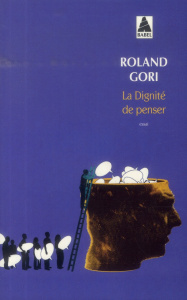 La dignité de penser - Gori Roland