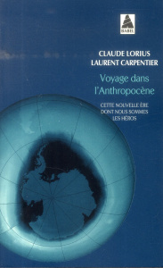 Voyage dans l'Anthropocène. Cette nouvelle ère dont nous sommes les héros - Lorius Claude ; Carpentier Laurent