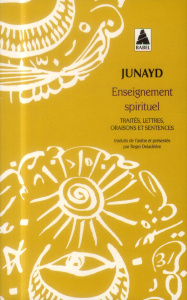 Enseignement spirituel. Traités, lettres, oraisons et sentences - JUNAYD