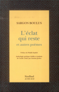L'éclat qui reste et autres poèmes - Boulus Sargon ; Saadeh Wadih ; Jockey Antoine