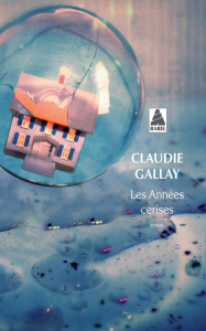 Les années cerises - Gallay Claudie