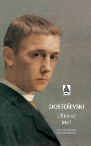L'éternel mari - Dostoïevski Fédor Mikhaïlovitch ; Markowicz André