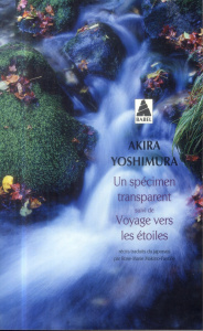 Un spécimen transparent. Suivi de Voyage vers les étoiles - Yoshimura Akira ; Makino-Fayolle Rose-Marie