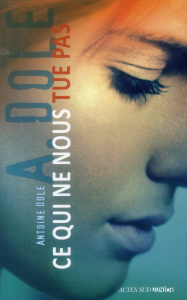 Ce qui ne nous tue pas - Dole Antoine