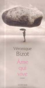 Ame qui vive - Bizot Véronique