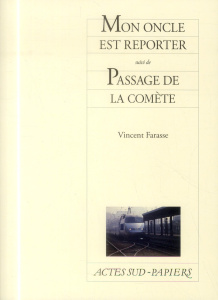 Mon oncle est reporter suivi de Passage de la comète - Farasse Vincent