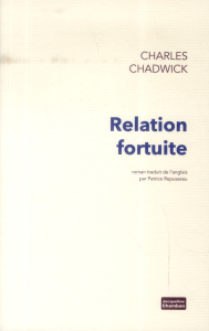 Relation fortuite - Chadwick Charles ; Repusseau Patrice