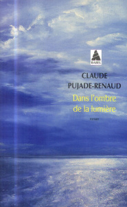 Dans l'ombre de la lumière - Pujade-Renaud Claude