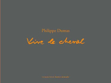 Vive le cheval - Dumas Philippe
