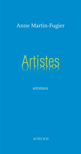 Artistes. Entretiens - Martin-Fugier Anne