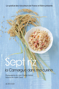 Sept riz, la Camargue dans ma cuisine - COLLECTIF/VAILLANT