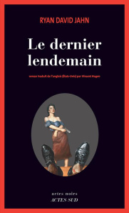 Le dernier lendemain - Jahn Ryan David ; Hugon Vincent