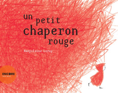 Un petit chaperon rouge - Leray Marjolaine