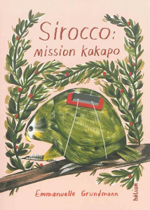 Sirocco : mission kakapo - Grundmann Emmanuelle ; Zhu Ping