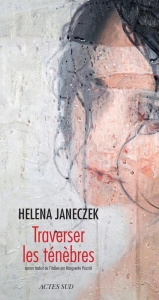 Traverser les ténèbres - Janeczek Helena ; Pozzoli Marguerite