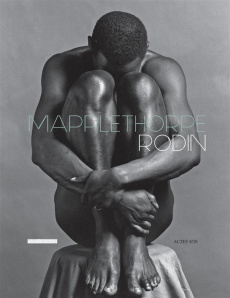 Mapplethorpe Rodin - Benhamou-Huet Judith ; Chevillot Catherine ; Marra