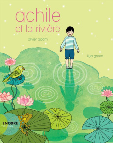 Achile et la rivière - Adam Olivier ; Green Ilya