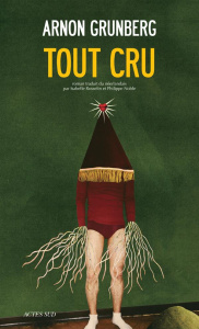 Tout cru - Grunberg Arnon ; Rosselin Isabelle ; Noble Philipp
