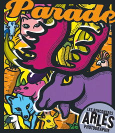 Les rencontres Arles photographie 2014. Parade, 45e édition - Hébel François