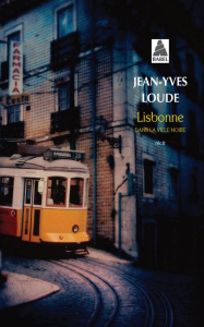 Lisbonne. Dans la ville noire - Loude Jean-Yves ; Lièvre Viviane