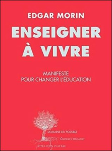 Enseigner à vivre. Manifeste pour changer l'éducation - Morin Edgar