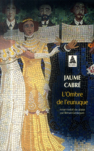 L'ombre de l'eunuque - Cabré Jaume ; Lesfargues Bernard