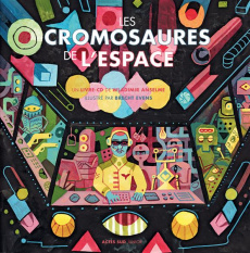 Les cromosaures de l'espace. Avec 1 CD audio - Anselme Wladimir ; Evens Brecht