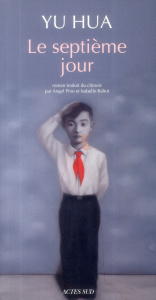 Le septième jour - Yu Hua ; Pino Angel ; Rabut Isabelle
