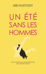 Un été sans les hommes. Edition de luxe - Hustvedt Siri ; Le Boeuf Christine