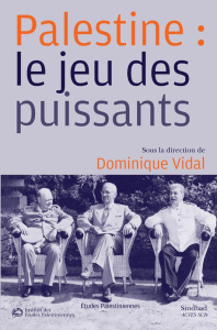 Palestine : le jeu des puissants - Vidal Dominique