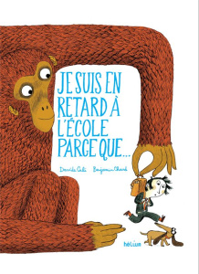L'école à la folie : Je suis en retard à l'école parce que... - Cali Davide ; Chaud Benjamin ; Giraud Sophie