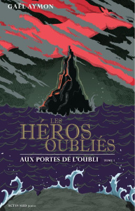 Les héros oubliés Tome 1 : Aux portes de l'oubli - Aymon Gaël