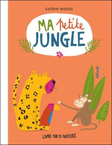 Ma petite jungle - Wiehle Katrin