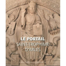 Le portail de l'église Saint-Trophime d'Arles - Dufoix Jean-Pierre ; Hartmann-Virnich Andreas ; Ri