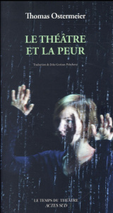 Le théâtre et la peur - Ostermeier Thomas ; Pelechova Jitka ; Banu Georges