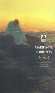 Gilead - Robinson Marilynne ; Baril Simon