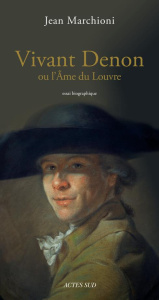 Denon ou l'âme du Louvre - Marchioni Jean