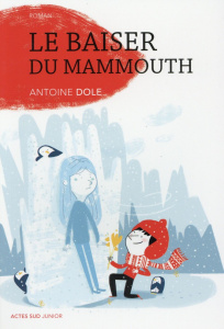 Le baiser du mammouth - Dole Antoine