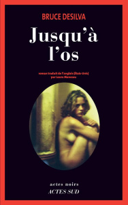 Jusqu'à l'os - DeSilva Bruce ; Manceau Laure