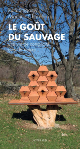 Le goût du sauvage. Une vie de complicité avec la nature - Stegassy Ruth ; Chaudière Maurice
