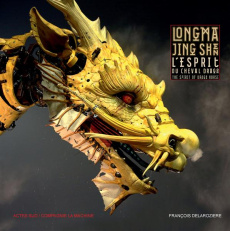 L'esprit du cheval-dragon. Edition bilingue français-anglais - Delarozière François