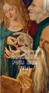 Machiavel pour mon fils - Hennequin Jean-Baptiste
