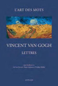Lettres de Van Gogh. L'art des mots - 265 lettres et 110 dessins originaux (1872-1890) - Van Gogh Vincent ; Jansen Leo ; Luijten Hans ; Bak