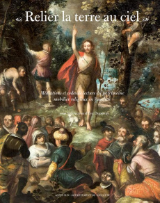 Relier la terre au ciel. Méditations et codes de lecture du patrimoine mobilier religieux en Vauclus - Duperray Eve