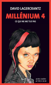 Millénium Tome 4 : Ce qui ne me tue pas - Lagercrantz David ; Roel-Rousson Hege