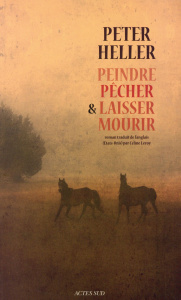 Peindre, pêcher et laisser mourir - Heller Peter ; Leroy Céline