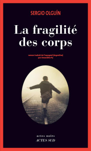 La fragilité des corps - Olguin Sergio ; Py Amandine