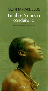 La liberté nous a conduits ici - Ardelius Gunnar ; Bouquet Philippe ; Renaud Cather